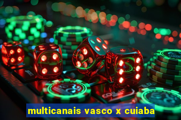 multicanais vasco x cuiaba
